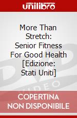 More Than Stretch: Senior Fitness For Good Health [Edizione: Stati Uniti] dvd