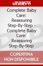 Complete Baby Care: Reassuring Step-By-Step - Complete Baby Care: Reassuring Step-By-Step dvd