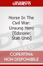 Horse In The Civil War: Unsung Hero [Edizione: Stati Uniti] dvd