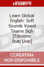 Learn Global English: Soft Sounds Vowel Teams Sigh [Edizione: Stati Uniti] dvd