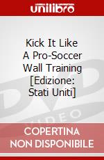 Kick It Like A Pro-Soccer Wall Training [Edizione: Stati Uniti] dvd