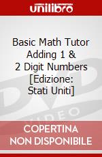 Basic Math Tutor Adding 1 & 2 Digit Numbers [Edizione: Stati Uniti] dvd
