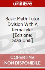 Basic Math Tutor Division With A Remainder [Edizione: Stati Uniti] dvd