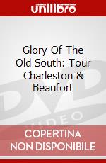 Glory Of The Old South: Tour Charleston & Beaufort dvd