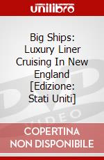 Big Ships: Luxury Liner Cruising In New England [Edizione: Stati Uniti] dvd