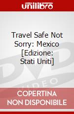Travel Safe Not Sorry: Mexico [Edizione: Stati Uniti] dvd
