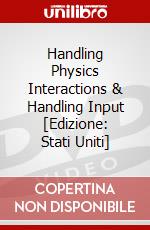Handling Physics Interactions & Handling Input [Edizione: Stati Uniti] dvd