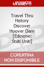 Travel Thru History Discover Hoover Dam [Edizione: Stati Uniti] dvd