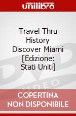 Travel Thru History Discover Miami [Edizione: Stati Uniti] dvd