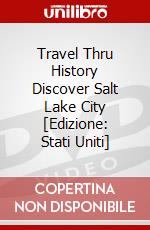 Travel Thru History Discover Salt Lake City [Edizione: Stati Uniti] dvd
