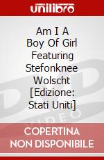 Am I A Boy Of Girl Featuring Stefonknee Wolscht [Edizione: Stati Uniti] dvd
