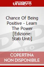 Chance Of Being Positive - Learn The Power [Edizione: Stati Uniti] dvd