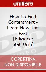 How To Find Contentment - Learn How The Past [Edizione: Stati Uniti] dvd