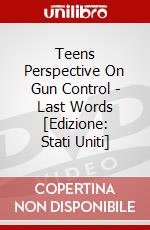 Teens Perspective On Gun Control - Last Words [Edizione: Stati Uniti] dvd