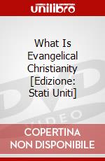 What Is Evangelical Christianity [Edizione: Stati Uniti] dvd