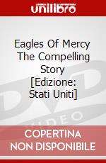 Eagles Of Mercy The Compelling Story [Edizione: Stati Uniti] dvd