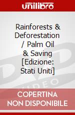 Rainforests & Deforestation / Palm Oil & Saving [Edizione: Stati Uniti] dvd