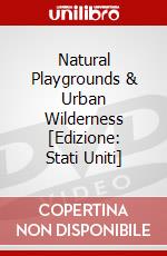 Natural Playgrounds & Urban Wilderness [Edizione: Stati Uniti] dvd