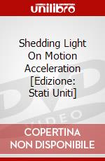 Shedding Light On Motion Acceleration [Edizione: Stati Uniti] dvd