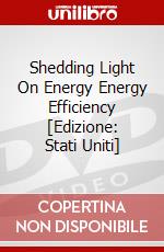 Shedding Light On Energy Energy Efficiency [Edizione: Stati Uniti] dvd