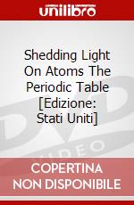 Shedding Light On Atoms The Periodic Table [Edizione: Stati Uniti] dvd