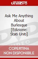 Ask Me Anything About Burlesque [Edizione: Stati Uniti] dvd