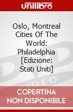 Oslo, Montreal Cities Of The World: Philadelphia [Edizione: Stati Uniti] dvd