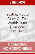 Seattle, Kyoto Cities Of The World: Tunis [Edizione: Stati Uniti] dvd
