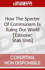How The Specter Of Communism Is Ruling Our World [Edizione: Stati Uniti] dvd