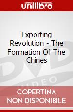 Exporting Revolution - The Formation Of The Chines dvd
