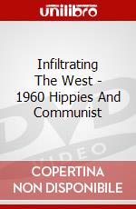 Infiltrating The West - 1960 Hippies And Communist dvd
