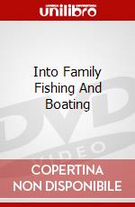 Into Family Fishing And Boating dvd