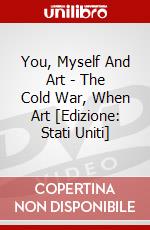 You, Myself And Art - The Cold War, When Art [Edizione: Stati Uniti] dvd