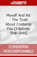 Myself And Art - The Truth About Contemp You [Edizione: Stati Uniti] dvd