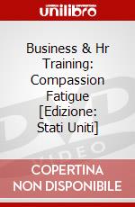 Business & Hr Training: Compassion Fatigue [Edizione: Stati Uniti] dvd
