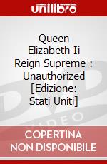 Queen Elizabeth Ii Reign Supreme : Unauthorized [Edizione: Stati Uniti] dvd