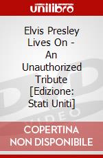 Elvis Presley Lives On - An Unauthorized Tribute [Edizione: Stati Uniti] dvd