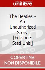 The Beatles - An Unauthorized Story [Edizione: Stati Uniti] dvd