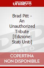 Brad Pitt - An Unauthorized Tribute [Edizione: Stati Uniti] dvd