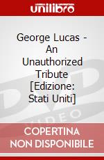 George Lucas - An Unauthorized Tribute [Edizione: Stati Uniti] dvd