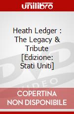 Heath Ledger : The Legacy & Tribute [Edizione: Stati Uniti] dvd