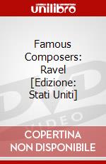 Famous Composers: Ravel [Edizione: Stati Uniti] dvd