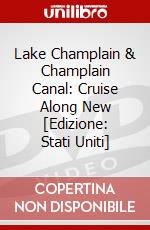 Lake Champlain & Champlain Canal: Cruise Along New [Edizione: Stati Uniti] dvd