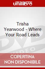 Trisha Yearwood - Where Your Road Leads dvd