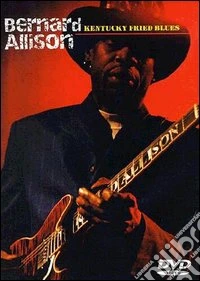 Bernard Allison. Kentucky Fried Blues dvd