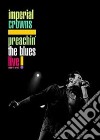 Imperial Crowns. Preachin' The Blues. Live! dvd
