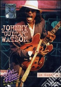 Johnny "Guitar" Watson. Live in concert dvd