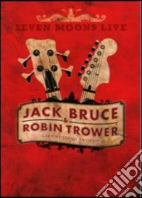 Jack Bruce & Robin Trower. Seven Moons Live dvd