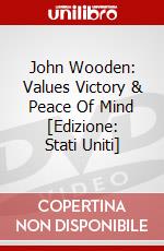John Wooden: Values Victory & Peace Of Mind [Edizione: Stati Uniti] dvd