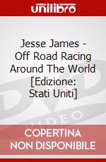 Jesse James - Off Road Racing Around The World [Edizione: Stati Uniti] dvd